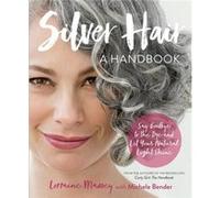Silver Hair by Michele Bender Lorraine Massey, Michele Bender (Auteur)