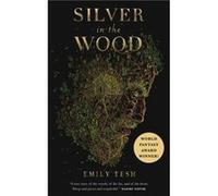 Silver in the Wood by Emily Tesh Emily Tesh (Auteur)
