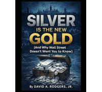 Silver Is the New Gold (And Why Wall Street Doesn’t Want You to Know)