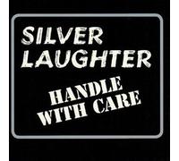 Silver Laughter - Handle with Care [Import]