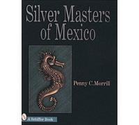 Silver Masters of Mexico, Hector Aguilar and the Taller Borda: Hector Aguilar and the Taller Borda by Morrill, Penny C. (1997) Hardcover