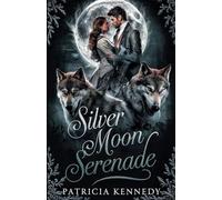 Silver Moon Serenade: Two Alphas, One Rejected Luna A Secret Babies and Second Chance Romance