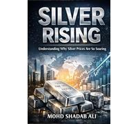 Silver Rising: Why Silver Prices Are Increasing and Their Impact on Ordinary People and the Global Economy