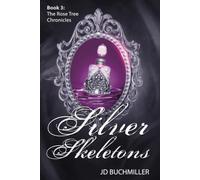 Silver Skeletons: Book 3 of The Rose Tree Chronicles
