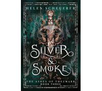 Silver & Smoke The unmissable conclusion to the Sunday Times bestselling Ashes of Thezmarr series - Helen Scheuerer - Tor Bramble - ebook (ePub) - Livre