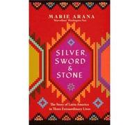 Silver Sword and Stone by Marie Arana Marie Arana (Auteur)