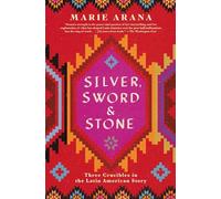 Silver, Sword, and Stone: Three Crucibles in the Latin American Story