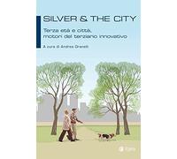 Silver & the city. Terza età e città, motori del terziario innovativo