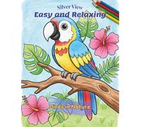 Silver View: Birds in Nature: Large Print Coloring Book for Seniors - Bold & Easy Designs for Relaxation, Low Vision & Beginners
