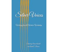 Silver Voices: Writings from the Writers’ Workshop