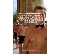 Silverbourne - Ivory Towers & Velvet Lawns: A Parody of Posh Passion