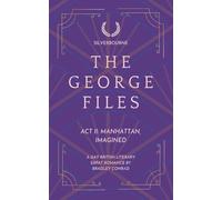 Silverbourne: The George Files: Act II: Manhattan, Imagined