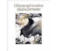 Silvère Jarrosson. L'oeuvre qui va suivre Collectif (Auteur)