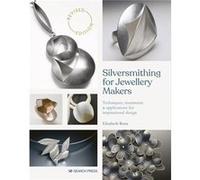 Silversmithing for Jewellery Makers New Edition by Elizabeth Bone Elizabeth Bone (Auteur)