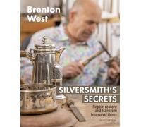 Silversmith's Secrets: Techniques to Repair, Restore and Transform Treasured Items