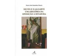 Silves E O Algarve - Uma História Da Oposição À Ditadura João Raminhos Duarte, Maria (Auteur)