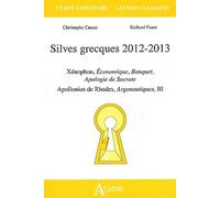 Silves Grecques 2012-2013 - Xénophon, Economique, Banquet, Apologie De Socrate - Apollonios De Rhodes, Argonautiques, Iii
