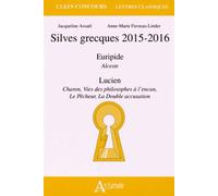 Silves Grecques 2015-2016 - Euripide, Alceste - Lucien, Charon, Vies Des Philosophes À L'encan, Le Pêcheur, La Double Accusation