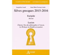 Silves grecques 2015-2016 Euripide, AlcesteLucien, Charon, Vies des philosophes à l'encan, Le Pêcheur, La Double accusation - ASSAEL - Atlande Eds - broché - Scolaire / Universitaire