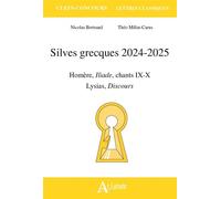 Silves grecques 2024-2025 Homère, Iliade chants IX-X ; Lysias, Discours - Nicolas Bertrand - Atlande Eds - broché - Essai