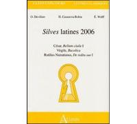 Silves latines 2006 César, Bellum Ciuile I Virgile, Bucolica Rutilius Namatianus, De reditu suo I - CASANOVA-ROBIN/WOLFF - Atlande Eds - broché - Etude