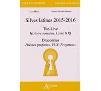 Silves Latines 2015-2016 - Tite-Live, Histoire Romaine, Livre Xxi - Dracontius, Poèmes Profanes, Vi-X - Fragments