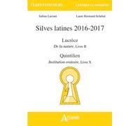 Silves latines 2016-2017 Lucrèce, De la nature, II Quintilien, Institution oratoire, X - DELIGNON/LUCIANI - Atlande Eds - broché - Scolaire / Universitaire