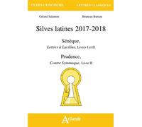 Silves latines 2017-2018 Sénèque, Lettres à Lucilius, Livres I et II, Prudence, Contre Symmaque, Livre II - SALAMON GERARD/BUREA - Atlande Eds - broché - Scolaire / Universitaire
