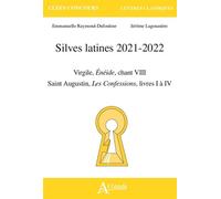 Silves latines 2021-2022 Virgil, Enéide, Chant VIII, Saint Augustin, les confessions livres Ià IV - Emmanuelle Raymond-Dufouleur - Atlande Eds - broché - Essai