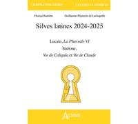 Silves latines 2024-2025 Lucain, La Pharsale VI, Suétone, Vie de Caligula et Vie de Claude - Florian Barrière - Atlande Eds - broché - Essai