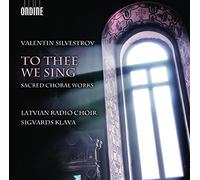 Silvestrov:to Thee We Sing [Import allemand]