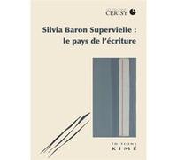 Silvia Baron Supervielle : le pays de l'écriture René Ceccatty (Auteur), Axel Gasquet (Auteur), Martine Sagaert (Auteur)