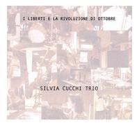 Silvia Cucchi Trio - I LIBERTI E LA RIVOLUZIONE DI OTTOBRE