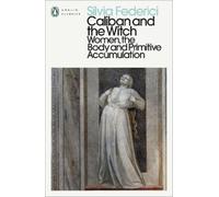 Silvia Federici Caliban and the Witch (Poche) Penguin Modern Classics