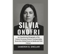 SILVIA ONOFRI: An Unauthorized Biography of the Creator-Economy Pioneer Turning Italian Roots Into Global Power in Media and Web Culture