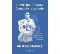 Silvio Rodríguez. Contando lo cantado: Análisis del significado de sus mejores canciones