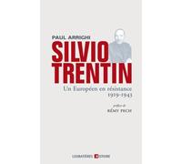Silvio Trentin - Un Européen en résistance 1919-1943: Préface de Rémy Pech