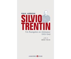 Silvio Trentin - Un Européen en résistance 1919-1943: Préface de Rémy Pech