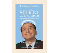Silvio va in Paradiso. Psicoanalisi di un arcitaliano