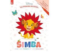 DISNEY - Mes Premières Histoires - Cahier d'activités - Simba aime les formes et les couleurs