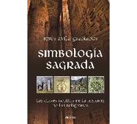 Simbología Sagrada : Las Claves Ocultas De La Historia De Las Religiones