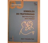 Símbolos de fraternidad. Sacramentología para empezar. Cuadernos CJ 138