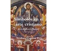 Símbolos En El Arte Cristiano. Breve Diccionario Ilustrado