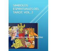 SIMBOLOS ESPIRITUALES DEL TAROT. VOL. 2: Manuscrito de Encarna Sanchez