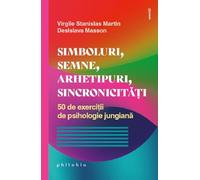 Simboluri, semne, arhetipuri, sincronicitati - Virgile Stanislas Martin, Desislava Masson
