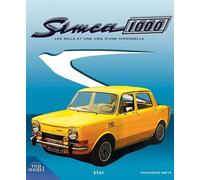 Simca 1000 - les mille et une vies d'une hirondelle