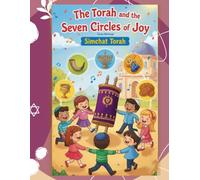 Simchat Torah - The Torah and the Seven Circles of Joy: A Celebration of Simchat Torah for Children