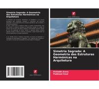 Simetria Sagrada: A Geometria Das Estruturas Harmónicas Na Arquitetura (Portuguese Edition)