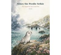 Simey the Peedie Selkie: The Island No One Could See