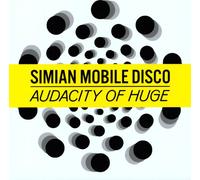 Simian Mobile Disco - Audacity of Huge 1 [Import]